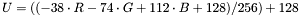 \[U = ((-38 \cdot R - 74 \cdot G + 112 \cdot B + 128) / 256) + 128\]